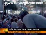 Eyüp'te Ramazan Coşkusu Doyasıya Yaşanıyor
