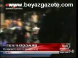 İtalya'ya Kaçacaklardı