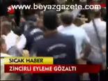 Zincirli Eyleme Gözaltı