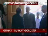 Günay - Burkay Görüştü
