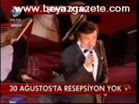 30 Ağustos'ta Resepsiyon Yok