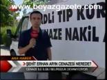 Şehit Erhan Ar'ın Cenazesi Nerede?