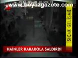 Hainler Karakola Saldırdı