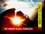 105 Hedef Daha Vuruldu