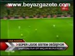 Süper Lig'de Sistem Değişiyor