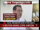 4 Milyon Ekmek Çöpe Gidiyor