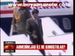 Ahmdinejad İle Ne Konuştular?