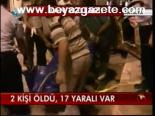2 Kişi Öldü, 17 Yaralı Var