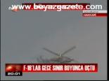 F-16'lar Gece Sınır Boyunca Uçtu