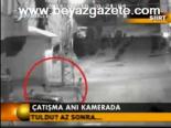 Çatışma Anı Kamerada