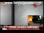 Pervari Saldırısı Kamerada!