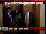 Bdp, Ak Parti Listesinde Yok!