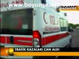 Trafik Kazaları Can Aldı