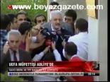 Uefa Müfettişi Adliye'de