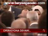 Operasyonlara Devam!