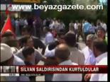 Silvan Saldırısından Kurtuldular
