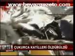 Çukurca Katilleri Ölüdüldü
