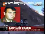Kayıp Şehit Bulundu