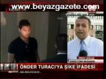 Önder Turacı'ya Şike Sorgusu