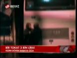 Bir Tokat 3 Bin Lira!
