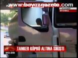 Tanker Kötü Altına Sıkıştı