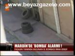Mardin'de Bomba Alarmı!