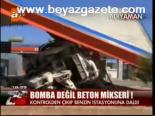 Bomba Değil Beton Mikseri!