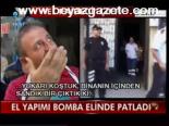 El Yapımı Bomba Elinde Patladı