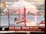 Tatil Uzadı, Turlar Patladı