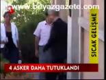 4 Asker Daha Tutuklandı