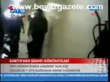 Suriye'den Şiddet Görüntüleri