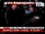Trafik Terörü... 5 Kaza, 10 Ölüm