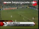 Tff F. Bahçe'yi Men Etti