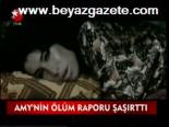 Amy'nin Ölüm Raporu Şaşırttı