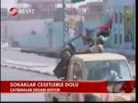 Libya Sokakları Cesetlerle Dolu
