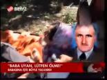 Baba Uyan, Lütfen Ölme!