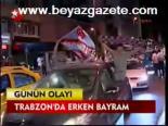 Trabzon'da Erken Bayram