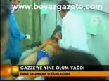 Gazze'ye Yine Ölüm Yağdı