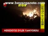 Neredeyse Evler Yanıyordu