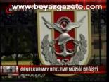 Genelkurmay Bekleme Müziği Değişti
