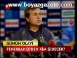 Fenerbahçe'den Kim Gidecek?