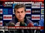 Kocaman, Emre Ve Volkan Ne Dedi?