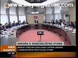 Ankara İl Başakanlığı'na Atama