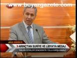 Arınç'tan Suriye Ve Libya'ya Mesaj