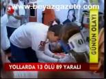 Yollarda 13 Ölü 89 Yaralı