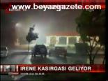 Irene Kasırgası Geliyor