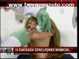 10 Dakikada Gençleşmek Mümkün...
