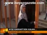 Ayşe Kaddafi'den Kalan...