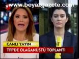 Tff'de Olağanüstü Toplantı