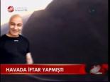 Havada İftar Yapmıştı